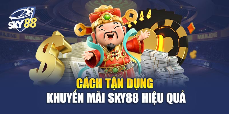 Cách Tận Dụng Khuyến Mãi Sky88 Hiệu Quả