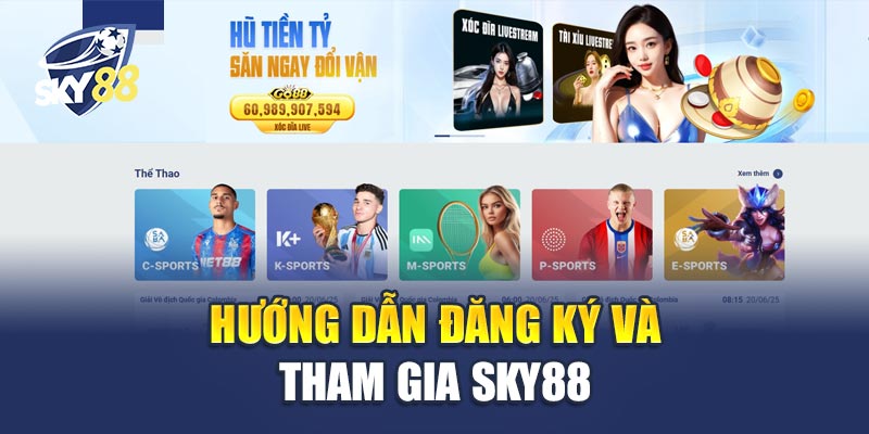 Hướng Dẫn Đăng Ký Và Tham Gia Tại Sky88
