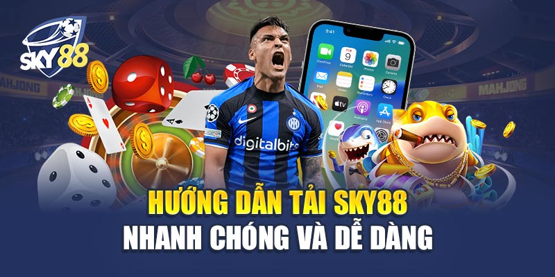 Hướng Dẫn Tải Sky88 Nhanh Chóng Và Dễ Dàng trên điện thoại.