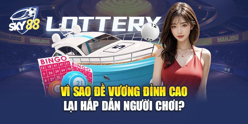Vì Sao Đề Vương Đỉnh Cao Lại Hấp Dẫn Người Chơi?
