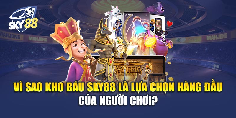 Vì Sao Kho Báu Sky88 Là Lựa Chọn Hàng Đầu Của Người Chơi?